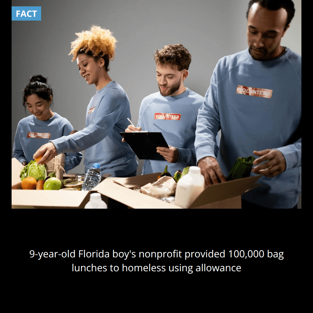 A 9-year-old boy in Florida started a nonprofit that has provided over 100,000 bag lunches to homeless people using his allowance money.