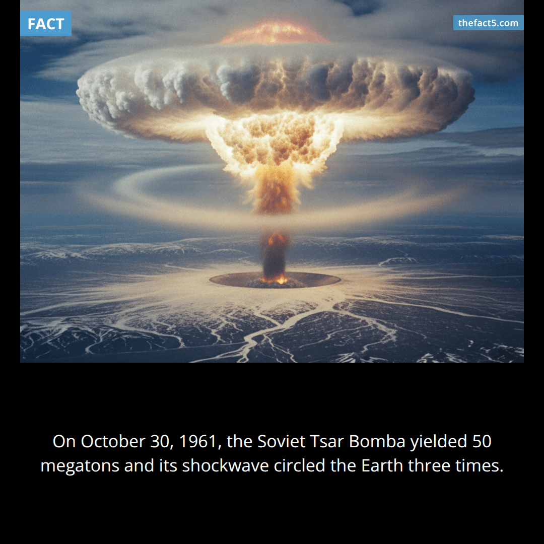 The Soviets built a bomb that circled the Earth three times. 💥