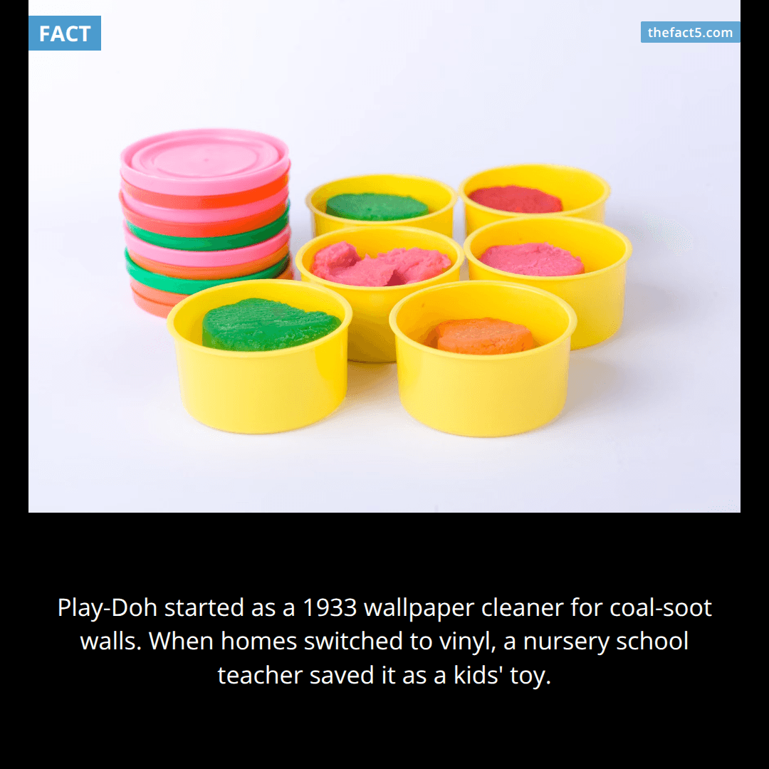 Play-Doh was invented to clean coal soot off wallpaper. 🧽