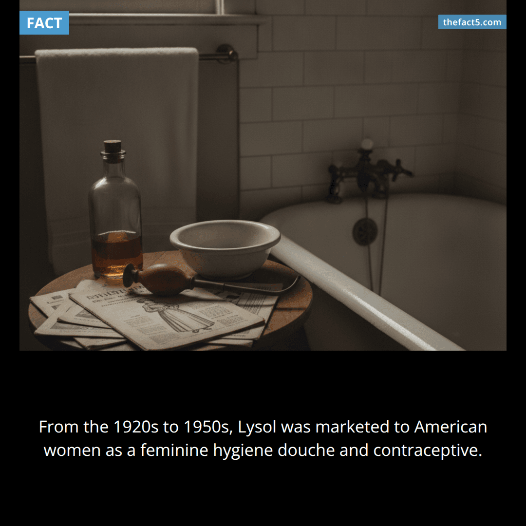 Lysol was sold to women as birth control. 🧴