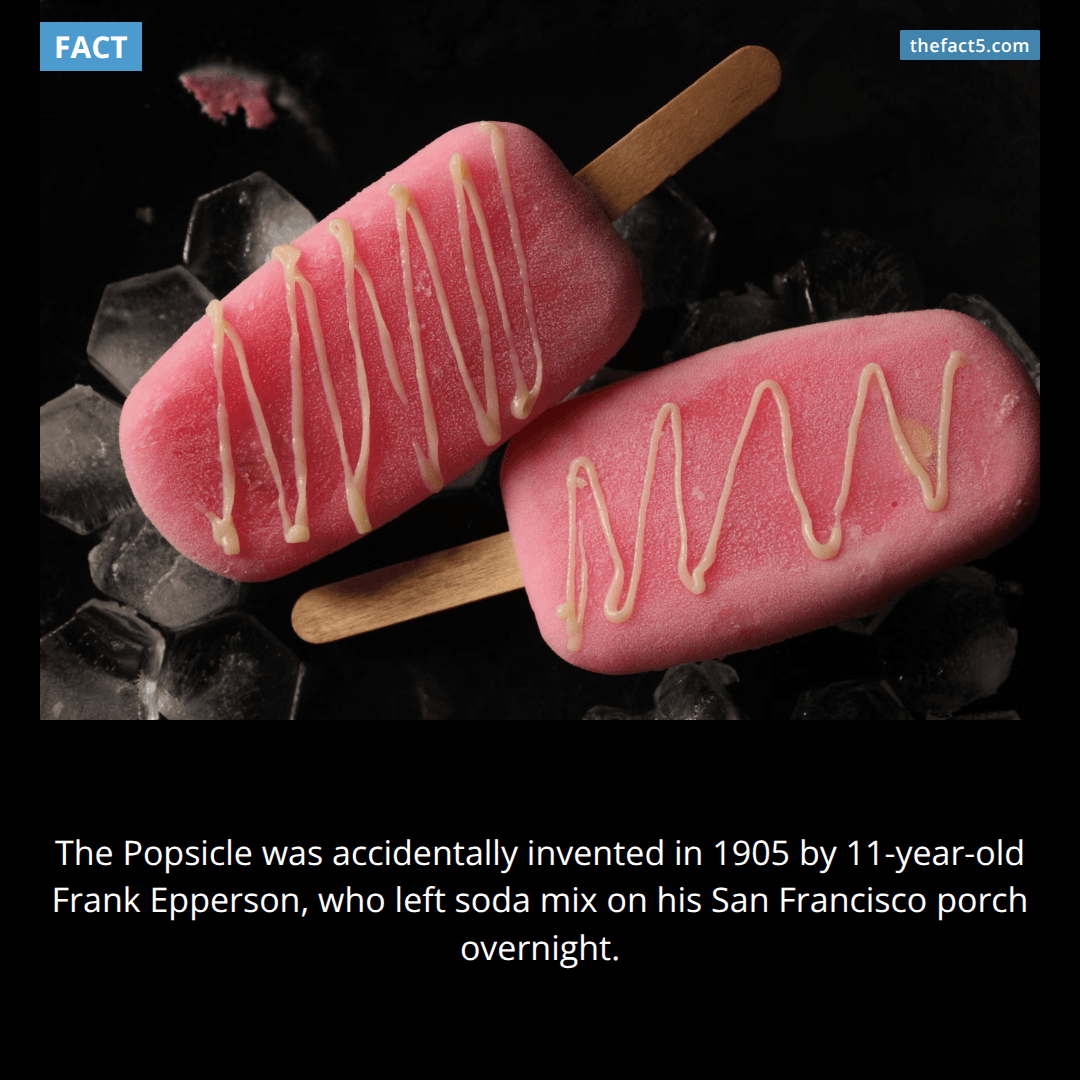 The Popsicle was invented by an 11-year-old who forgot his drink outside. 🥤